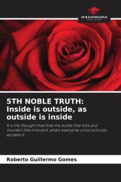 5TH NOBLE TRUTH: Inside is outside, as outside is inside - Gomes, Roberto Guillermo