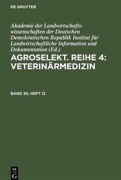 Agroselekt. Reihe 4: Veterinärmedizin, Band 30, Heft 12, Agroselekt. Reihe 4: Veterinärmedizin Band 30, Heft 12