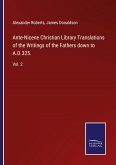Ante-Nicene Christian Library Translations of the Writings of the Fathers down to A.D.325.