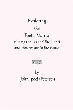 Exploring the Poetic Matrix - Peterson, John (Poet)