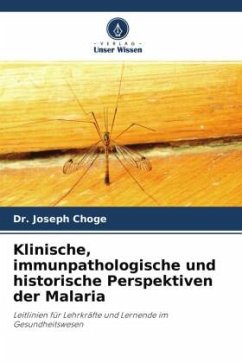 Klinische, immunpathologische und historische Perspektiven der Malaria - Choge, Dr. Joseph