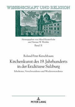 Kirchenkunst des 19. Jahrhunderts in der Erzdiözese Salzburg - Kerschbaum, Roland Peter