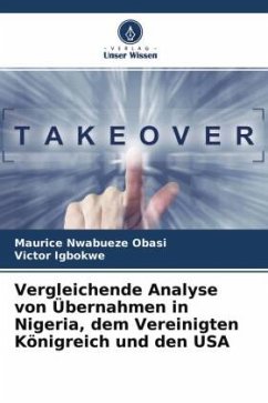 Vergleichende Analyse von Übernahmen in Nigeria, dem Vereinigten Königreich und den USA - Nwabueze Obasi, Maurice;Igbokwe, Victor