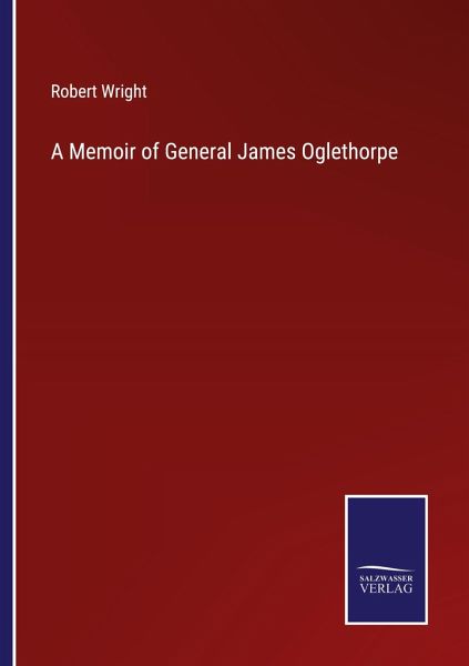 A Memoir of General James Oglethorpe