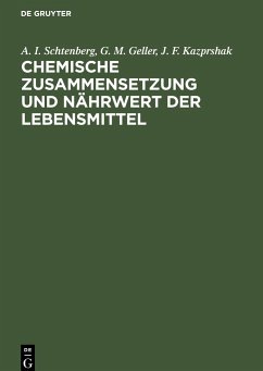 Chemische Zusammensetzung und Nährwert der Lebensmittel - Schtenberg, A. I.; Kazprshak, J. F.; Geller, G. M.