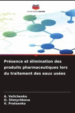 Présence et élimination des produits pharmaceutiques lors du traitement des eaux usées - Velichenko, A.;Shmychkova, O.;Protsenko, V.