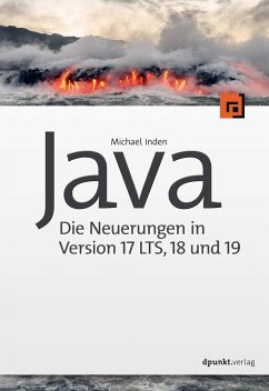 Java - Die Neuerungen in Version 17 LTS, 18 und 19 - Inden, Michael
