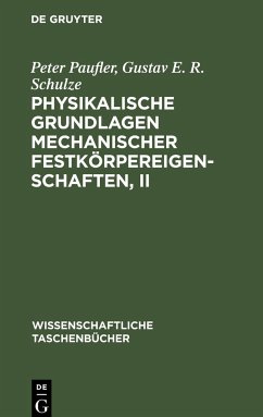 Physikalische Grundlagen mechanischer Festkörpereigenschaften, II - Schulze, Gustav E. R.; Paufler, Peter