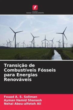 Transição de Combustíveis Fósseis para Energias Renováveis - Soliman, Fouad A. S.;Shanash, Ayman Hamid;Ali, Nehal Abou-alfotoh