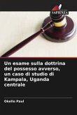 Un esame sulla dottrina del possesso avverso, un caso di studio di Kampala, Uganda centrale