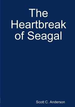 The Heartbreak of Seagal - Anderson, Scott C.