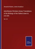 Ante-Nicene Christian Library Translations of the Writings of the Fathers down to A.D.325.