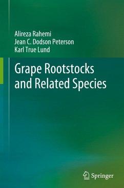 Grape Rootstocks and Related Species - Rahemi, Alireza;Dodson Peterson, Jean C.;Lund, Karl True
