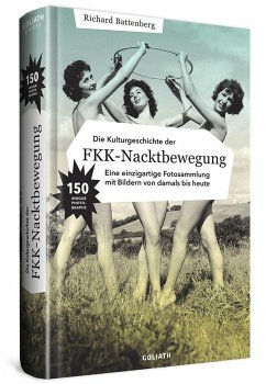 Die Kulturgeschichte der FKK-Nacktbewegung - Battenberg, Richard