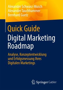 Quick Guide Digital Marketing Roadmap - Schwarz-Musch, Alexander;Tauchhammer, Alexander;Guetz, Bernhard