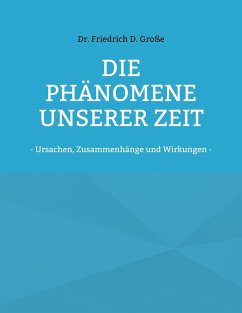 Die Phänomene unserer Zeit - Große, Friedrich D.