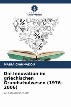 Die Innovation im griechischen Grundschulwesen (1976-2006) - Giannakou, Maria
