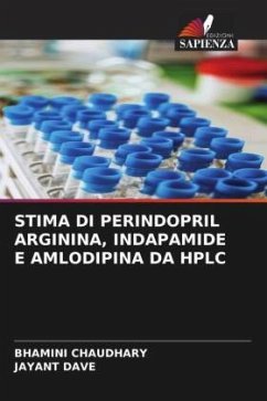 STIMA DI PERINDOPRIL ARGININA, INDAPAMIDE E AMLODIPINA DA HPLC - CHAUDHARY, BHAMINI;DAVE, JAYANT