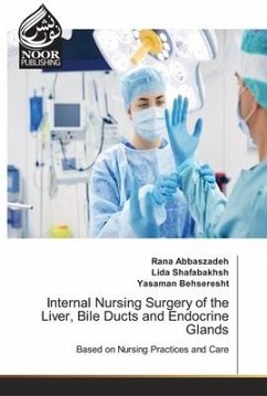 Internal Nursing Surgery of the Liver, Bile Ducts and Endocrine Glands - Abbaszadeh, Rana;Shafabakhsh, Lida;Behseresht, Yasaman