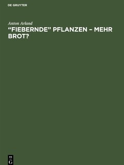 ¿Fiebernde¿ Pflanzen ¿ Mehr Brot? - Arland, Anton