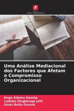 Uma Análise Mediacional dos Factores que Afetam o Compromisso Organizacional - Adamu Kamba, Ango;Olugbenga Jelil, Ladebo;Bello Farouk, Umar