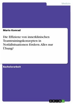 Die Effizienz von innerklinischen Teamtrainingskonzepten in Notfallsituationen fördern. Alles nur Übung? - Konrad, Mario