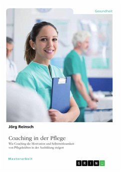 Coaching in der Pflege. Wie Coaching die Motivation und Selbstwirksamkeit von Pflegekräften in der Ausbildung steigert - Reinsch, Jörg