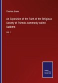 An Exposition of the Faith of the Religious Society of Friends, commonly called Quakers