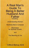 A Real Man's Guide To Being A Better Husband And Father