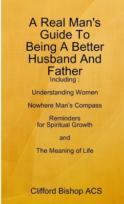 A Real Man's Guide To Being A Better Husband And Father - Bishop Acs, Clifford