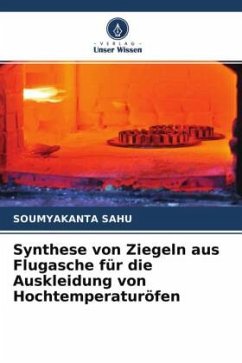 Synthese von Ziegeln aus Flugasche für die Auskleidung von Hochtemperaturöfen - Sahu, Soumyakanta