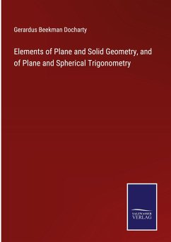 Elements of Plane and Solid Geometry, and of Plane and Spherical Trigonometry - Docharty, Gerardus Beekman