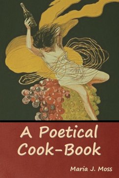 A Poetical Cook-Book - Moss, Maria J.