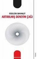 Artirilmis Deneyim Cagi - Baykut, Özgür