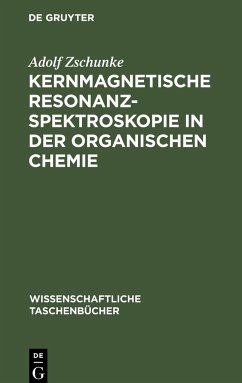 Kernmagnetische Resonanzspektroskopie in der organischen Chemie - Zschunke, Adolf