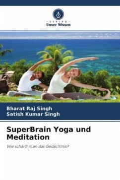 SuperBrain Yoga und Meditation - Singh, Bharat Raj;Singh, Satish Kumar