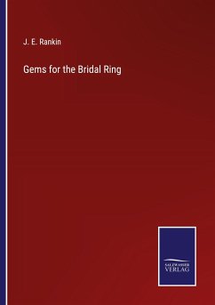 Gems for the Bridal Ring - Rankin, J. E.