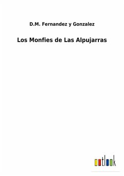 Los Monfies de Las Alpujarras - Fernandez y Gonzalez, D. M.