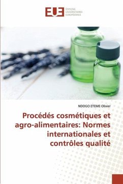 Procédés cosmétiques et agro-alimentaires: Normes internationales et contrôles qualité - Olivier, NDOGO ETEME