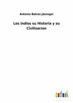 Los Indios su Historia y su Civilizacion