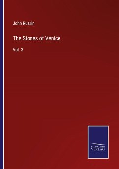 The Stones of Venice - Ruskin, John