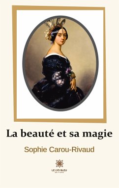 La beauté et sa magie - Sophie, Carou-Rivaud