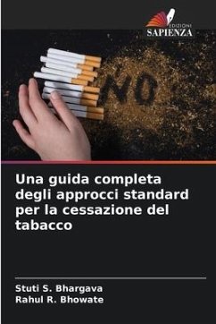 Una guida completa degli approcci standard per la cessazione del tabacco - Bhargava, Stuti S.;Bhowate, Rahul R.