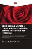 5ÈME NOBLE VÉRITÉ : L'intérieur est l'extérieur, comme l'extérieur est l'intérieur