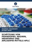 SCHÄTZUNG VON PERINDOPRIL ARGININ, INDAPAMID UND AMLODIPIN MITTELS HPLC