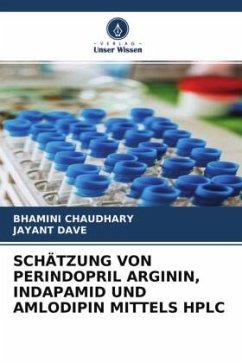 SCHÄTZUNG VON PERINDOPRIL ARGININ, INDAPAMID UND AMLODIPIN MITTELS HPLC - CHAUDHARY, BHAMINI;DAVE, JAYANT