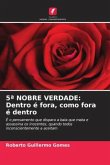 5ª NOBRE VERDADE: Dentro é fora, como fora é dentro