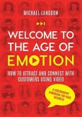 Welcome to the Age of Emotion - How to attract and connect with customers using video. A videography handbook for your business (eBook, ePUB)