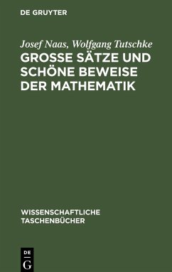 Große Sätze und schöne Beweise der Mathematik - Tutschke, Wolfgang; Naas, Josef