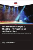 Technodramaturgie : Théâtre - Virtualité et particularités